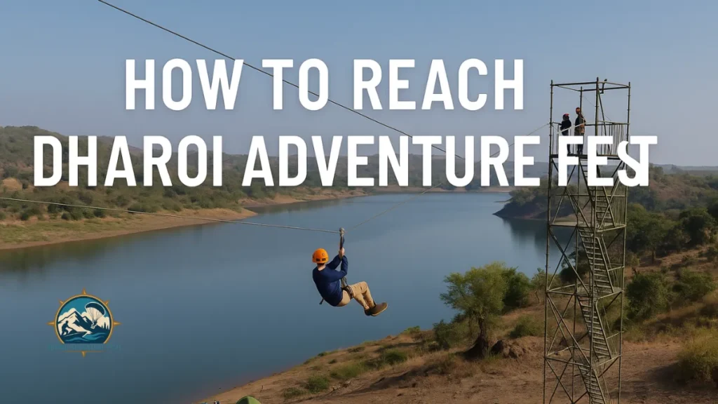 How to Reach Dharoi Adventure Fest